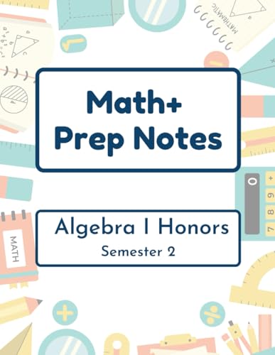 Math+ Algebra I Honors Prep Notes - Semester 2: 2025-2026 - Epic Charter Schools