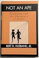 Not an Ape: Evolution and the Emergence of People 0533137020 Book Cover