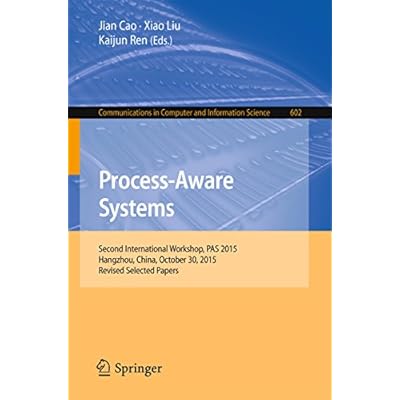Process-Aware Systems: Second International Workshop, PAS 2015, Hangzhou, China, October 30, 2015. Revised Selected Papers