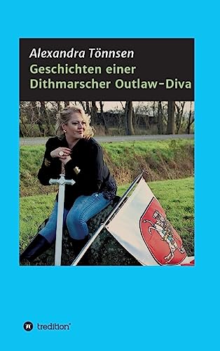 Geschichten einer Dithmarscher Outlaw-Diva (German Edition)
