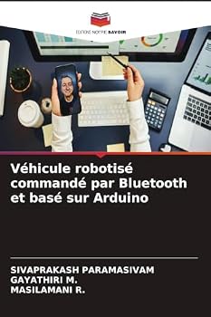 Véhicule robotisé commandé par Bluetooth et basé sur Arduino (French Edition)