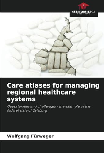 Care atlases for managing regional healthcare systems: Opportunities and challenges