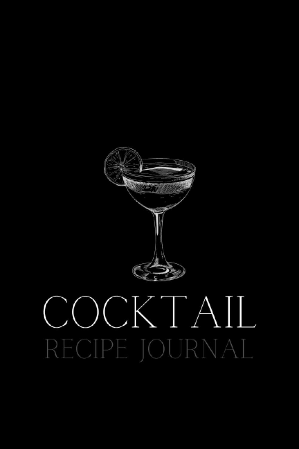 Independently published Cocktail Recipe Journal: A Stylish Cocktail Recipe Organizer for 110 Alcoholic or Non-Alcoholic Beverages, perfect for Professional and Home Bartenders