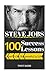 Steve Jobs: 100 Success Lessons from Steve Jobs On How To Be Successful In Life