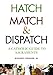 Hatch, Match and Dispatch