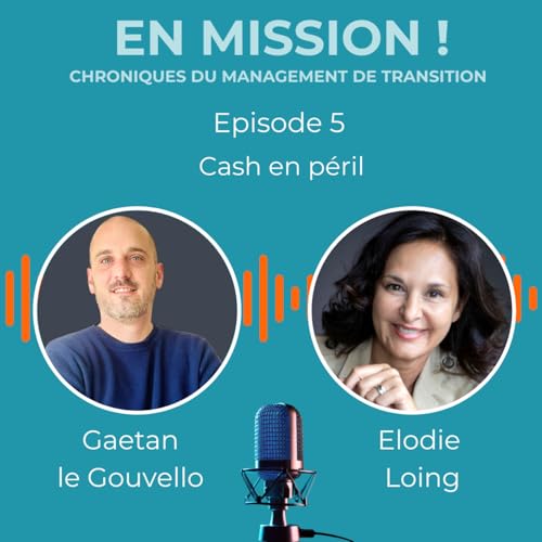 En Mission ! &ndash; Cash en alerte : remettre l&rsquo;Order to Cash sous contr&ocirc;le | avec Ga&euml;tan Le Gouvello | anim&eacute; par &Eacute;lodie Loing