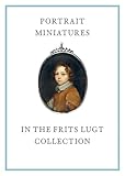  Portrait Miniatures in the Frits Lugt Collection