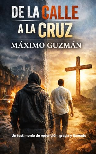 De la Calle a la Cruz: Un testimonio de redención, gracia y llamado