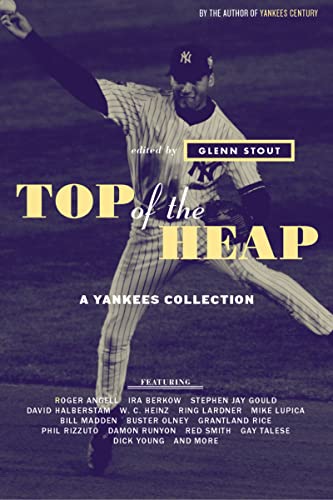 Top Of The Heap: A Yankees Collection – The Best Sports Writing Celebrating a Century of Baseball Excellence
