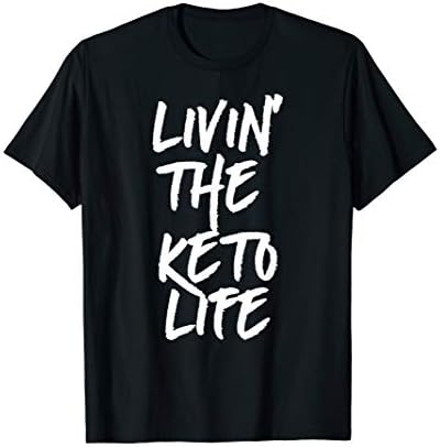 Livin' The Keto Life Ketogenic Diet Gift T-Shirt