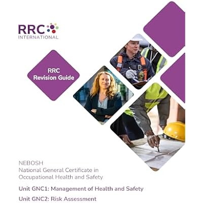 RRC Revision Guide: NEBOSH National General Certificate in Occupational Health and Safety: Unit GNC1: Management of Health and Safety and Unit GNC2