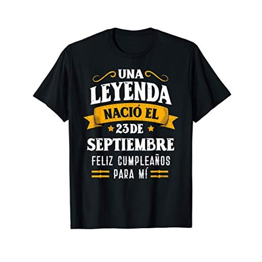 Leyenda Nació 23 Septiembre Cumpleaños 23th September birth Camiseta