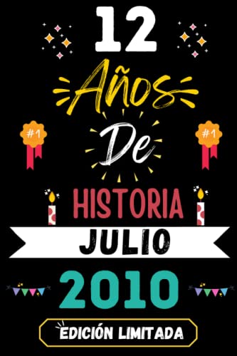 CUADERNO, 12 AÑOS DE HISTORIA JULIO 2010 EDICIÓN LIMITADA: Regalo de 12 cumpleaños para mujeres y hombres, ideas de 12 cumpleaños... un cumpleaños... ... regalo de 12 cumpleaños para él/ella.