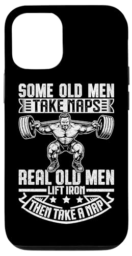 Some Old Men Take Naps Real Old Men Lift Iron Then Take A NaB X}zP[X iPhone 12/12 Pro p