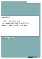Soziale Netzwerke und Lebenszufriedenheit. Der Einfluss emotionaler sozialer Netzwerke 3668211132 Book Cover
