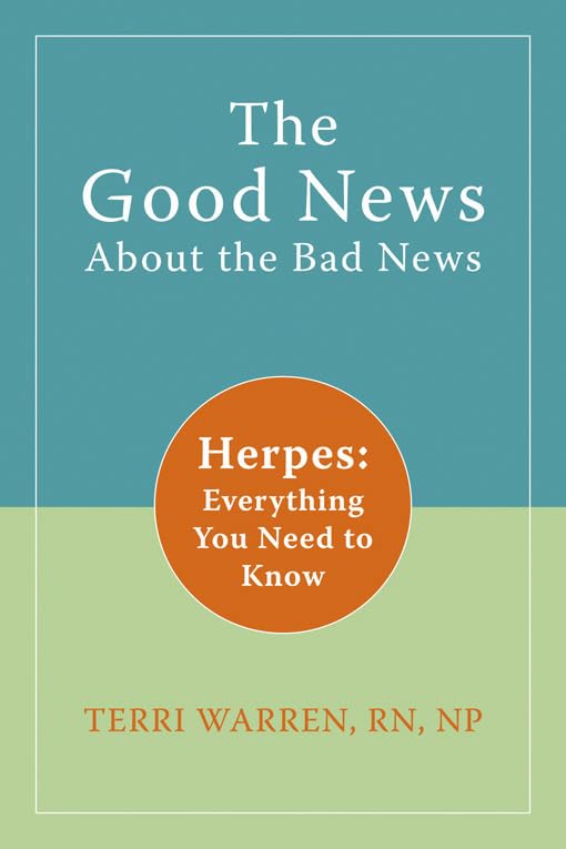 The Good News About the Bad News: Herpes: Everything You Need to Know: Warren RN NP, Terri