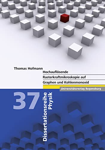 Hochauflösende Rasterkraftmikroskopie auf Graphen und Kohlenmonoxid (Dissertationsreihe Physik, Band 37)