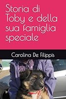 Storia di Toby e della sua famiglia speciale B0G2H15BPY Book Cover