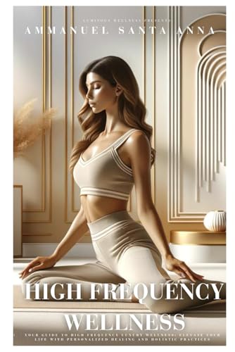 High Frequency Luxury Wellness: Elevate your life with personaliz...