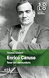 Enrico Caruso: Tenor des Jahrhunderts (SOLO - Porträts und Profile 5)