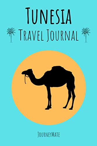 Travel Journal Tunesia: Book for Travelers to Write Down Memories | Great Gift for Tunesia Travelers | Travel Challenges, Space for Pictures, Itinerary and More Useful Features ✈ JourneyMate
