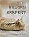 The Brazen Serpent: Cade Defore, a roguish ÃÂ¢Ãâ¬ÃÅthiefÃÂ¢Ãâ¬Ãï¿½ must acquire an ancient biblical statue in order to save the world from a deadly virus. (Brazen Feature Film Screenplay)