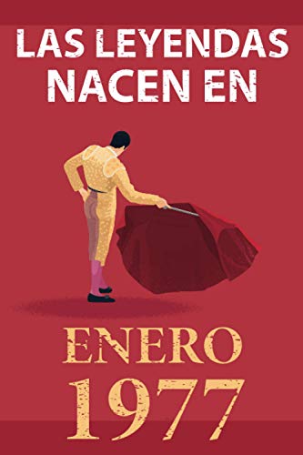 Las leyendas nacen en enero 1977: Regalo de cumpleaños perfecto para hombre y mujer de 44 años I Cita positiva , humor I Cuaderno , diario , libro de ... original para el 44 cumpleaños I El torero