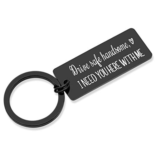 Drive Safe Keychain I Need You Here With Me Gifts for Boyfriend I Love You Gift for Husband BirthdayGift (drive safe wider balck)