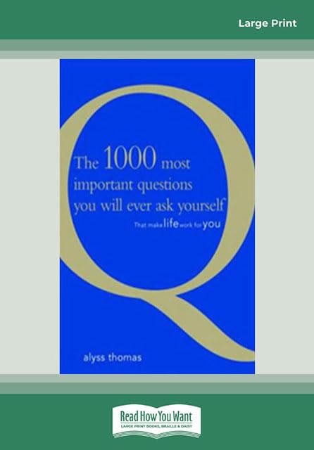 The 1000 most important questions you will ever ask yourself: That make life work for you Paperback – Large Print, 28 Dec. 2012
