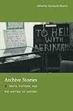 Archive Stories: Facts, Fictions, and the Writing of History