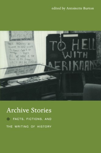 Archive Stories: Facts, Fictions, and the Writing of History