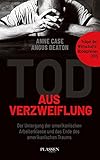 Tod aus Verzweiflung: Der Untergang der amerikanischen Arbeiterklasse und das Ende des amerikanischen Traums - Case, Anne, Deaton, Angus 