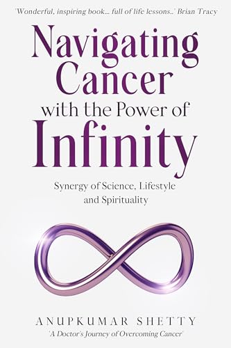 Navigating Cancer with the Power of Infinity: Synergy of Science, Lifestyle and Spirituality