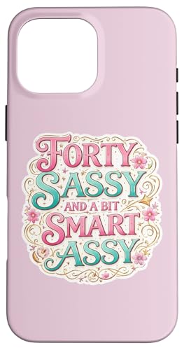Funny Womens 40 Birthday Forty Sassy And A Bit Smart Assy �X�}�z�P�[�X iPhone 16 Pro Max �p