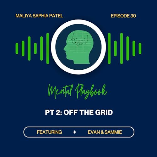 Ep 30 Pt. 2: Off the Grid (feat. Evan & Sammie)