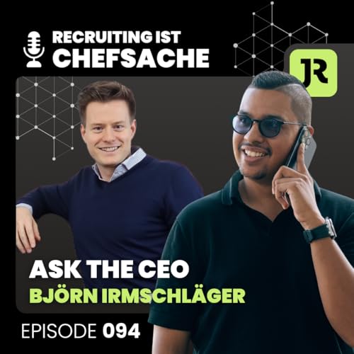 094 - Ask the CEO mit Björn Irmschläger - Vom Banker zum Bau-CEO: Recruiting-Hacks und Modulbau-Revolution