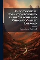 The Geological Formations Crossed by the Syracuse and Chenango Valley Railroad 1023987775 Book Cover