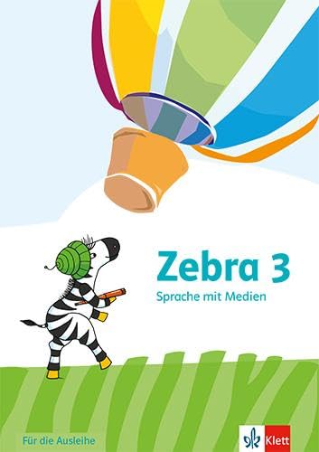 Zebra 3. Arbeitsheft Sprache mit Medien (Ausleihmaterial) Klasse 3: Arbeitsheft Sprache mit Medien (Ausleihmaterial) Klasse 3