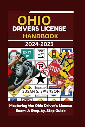 OHIO DRIVERS LICENSE HANDBOOK 2024-2025: Mastering the Ohio Driver's License Exam: A Step-by-Step Guide