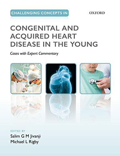Challenging Concepts in Congenital and Acquired Heart Disease in the Young: A Case-Based Approach wi Challenging Concepts in Congenital and Acquired Heart Disease in the Young: A Case-Based Approach wi