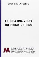 Ancora una volta ho perso il treno. Ediz. per ipovedenti 8875473854 Book Cover