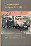 ssb stuttgart adresse  75 Jahre Stuttgarter Omnibusgeschichte 1926-2001: Eine Dokumentation über den Omnibusverkehr der Stuttgarter Straßenbahnen AG (SSB) zwischen 1926 und 2001
