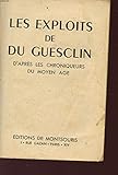  LES EXPLOITS DE GUESCLIN - D4APR7S LES CHRONIQUEURS DU MOYEN AGE - COLLECTION DAUPHINE.