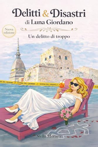 Delitti & Disastri di Luna Giordano: Un delitto di troppo