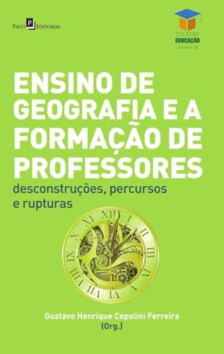 Ensino de geografia e a formação de professores: desconstruções, percursos e rupturas