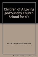 Children of A Loving god:Sunday Church School for 4's B001H4MXRG Book Cover