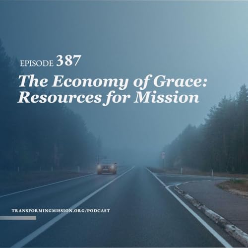 Episode 387: The Economy of Grace - Resources for Mission