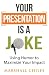 Your Presentation is a Joke: Using Humor to Maximize Your Impact