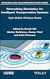 Networking Simulation for Intelligent Transportation Systems: High Mobile Wireless Nodes (Network and...