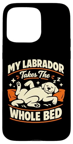 My Labrador Takes The Whole Bed Funny Labrador �X�}�z�P�[�X iPhone 15 Pro Max �p